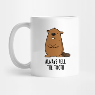 Always Tell The Tooth Positve Animal Beaver Pun Mug